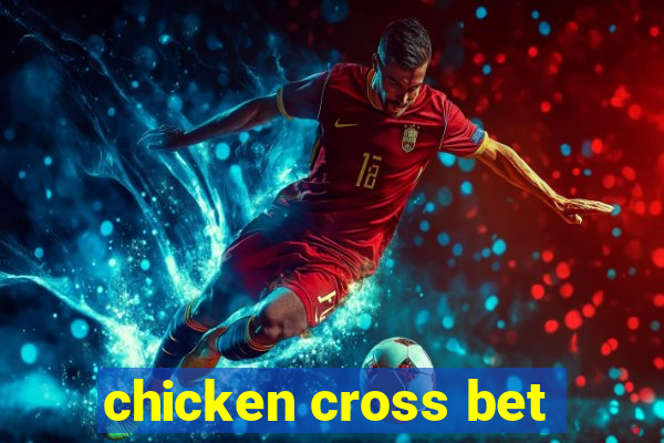 chicken cross bet