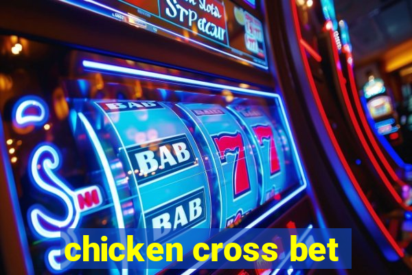 chicken cross bet