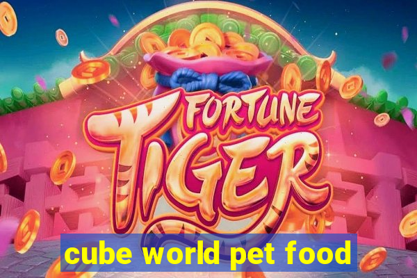 cube world pet food