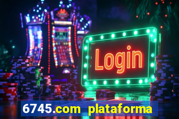 6745.com plataforma de jogos