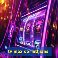 tv max corinthians