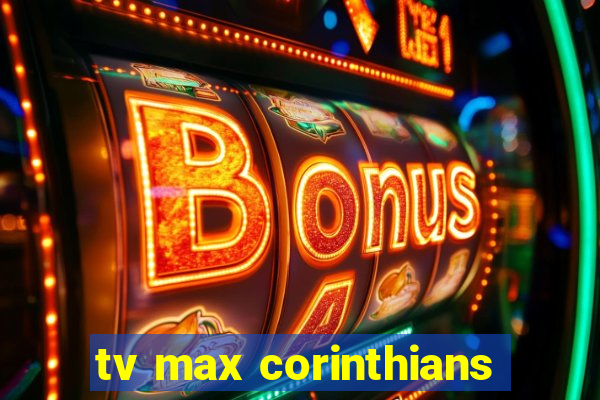 tv max corinthians