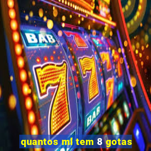 quantos ml tem 8 gotas