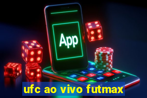 ufc ao vivo futmax