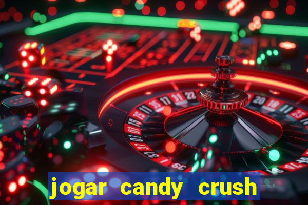 jogar candy crush saga no facebook