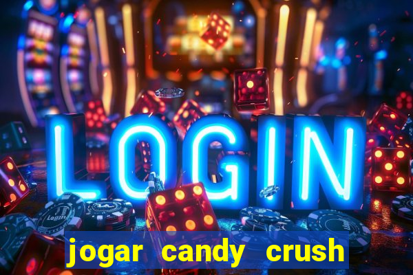 jogar candy crush saga no facebook