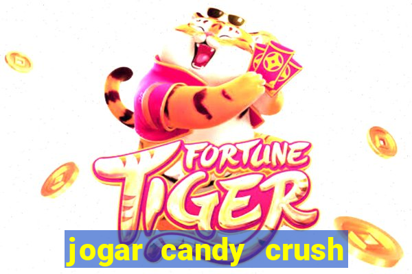 jogar candy crush saga no facebook