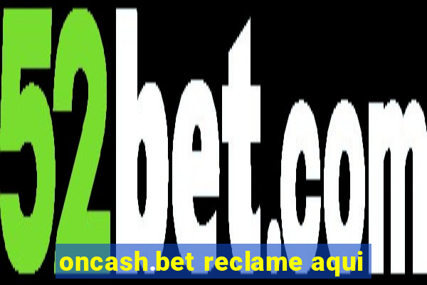 oncash.bet reclame aqui