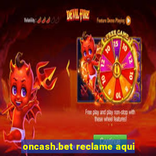 oncash.bet reclame aqui