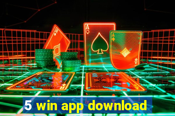 5 win app download