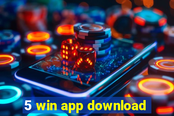 5 win app download