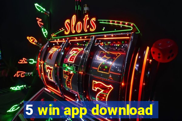 5 win app download