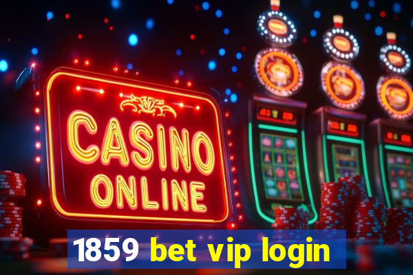 1859 bet vip login