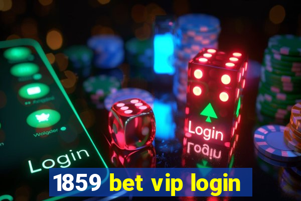 1859 bet vip login