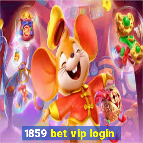 1859 bet vip login