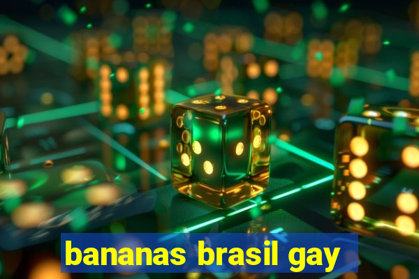 bananas brasil gay