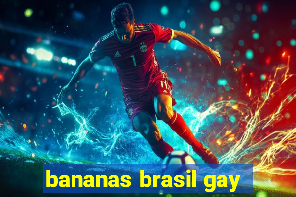 bananas brasil gay