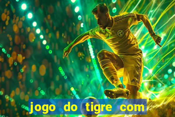 jogo do tigre com 5 reais