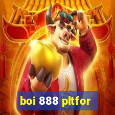 boi 888 pltfor