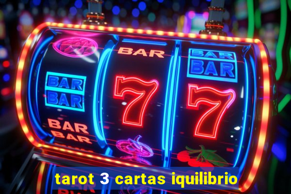 tarot 3 cartas iquilibrio