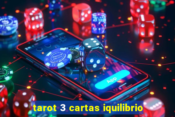 tarot 3 cartas iquilibrio