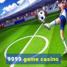 9999 game casino