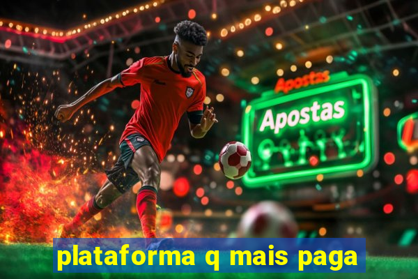 plataforma q mais paga