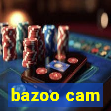 bazoo cam