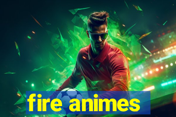 fire animes