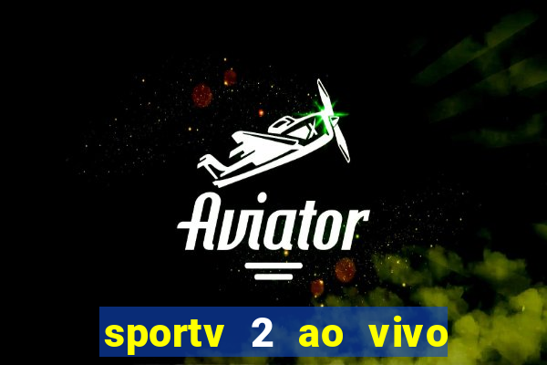 sportv 2 ao vivo mega canal