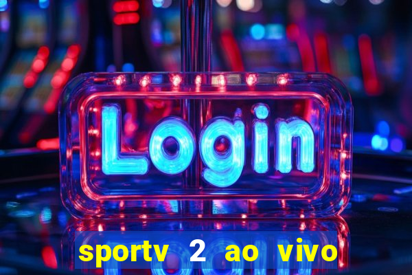 sportv 2 ao vivo mega canal