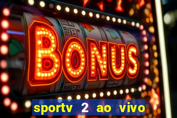 sportv 2 ao vivo mega canal