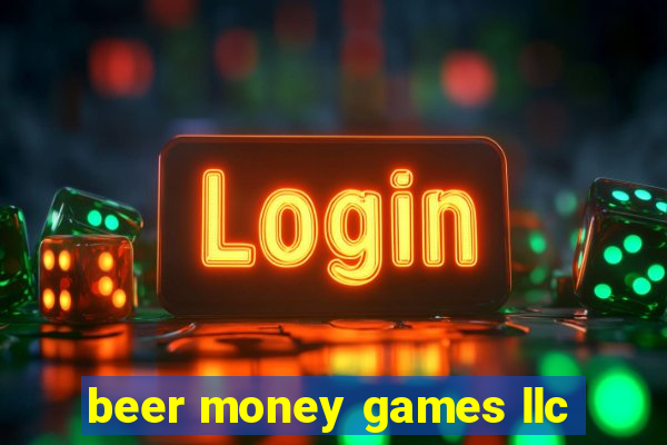 beer money games llc