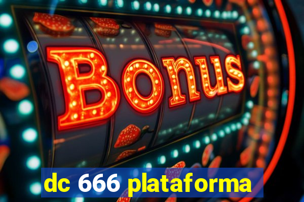 dc 666 plataforma