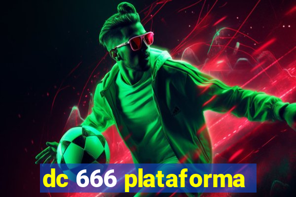 dc 666 plataforma