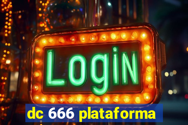 dc 666 plataforma