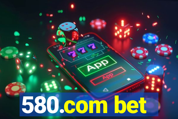 580.com bet