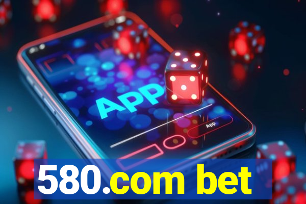 580.com bet