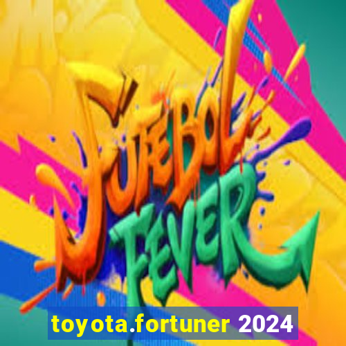 toyota.fortuner 2024