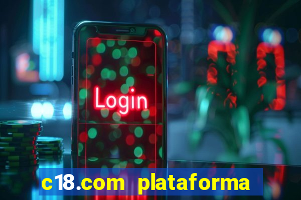 c18.com plataforma de jogos