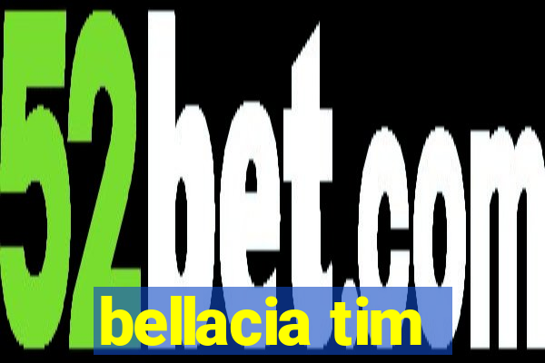 bellacia tim