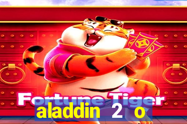 aladdin 2 o retorno de jafar filme completo dublado