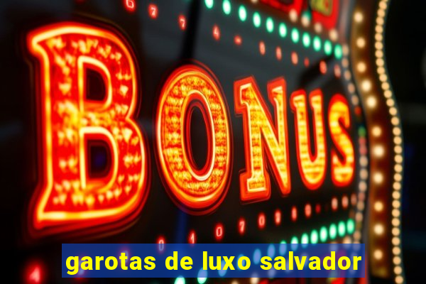 garotas de luxo salvador