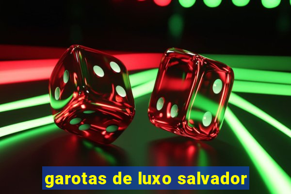 garotas de luxo salvador