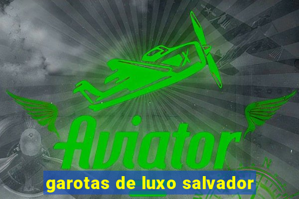 garotas de luxo salvador