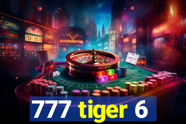 777 tiger 6