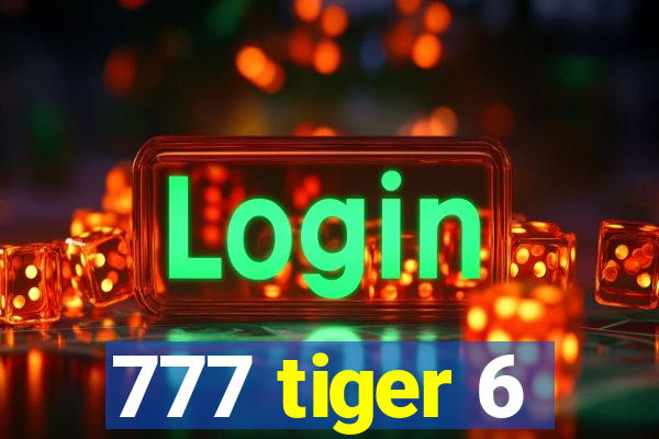 777 tiger 6