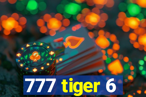 777 tiger 6