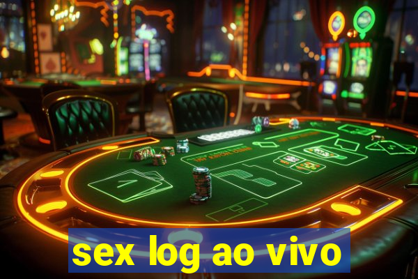 sex log ao vivo