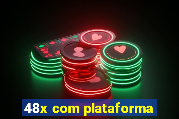 48x com plataforma